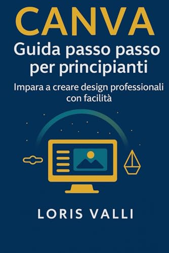 Cover of Canva guida passo passo per principianti: Da zero al tuo primo progetto, senza tecnicismi